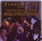 Album of the month: Beggar & Co. featuring The Jazz Funk Collective – Brass String N’ Things (Live @ The Jazz Cafe)