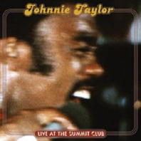 Johnnie Taylor - Live At The Summit Club